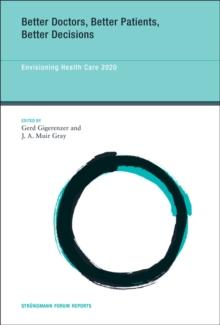 Better Doctors, Better Patients, Better Decisions : Envisioning Health Care 2020