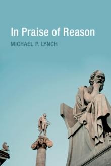 In Praise of Reason : Why Rationality Matters for Democracy