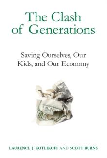 The Clash of Generations : Saving Ourselves, Our Kids, and Our Economy