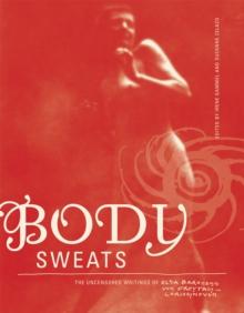 Body Sweats : The Uncensored Writings of Elsa von Freytag-Loringhoven