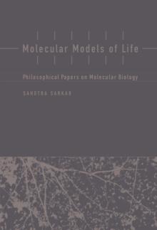 Molecular Models of Life : Philosophical Papers on Molecular Biology