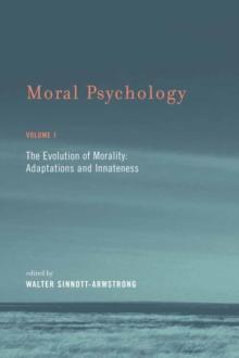 Moral Psychology : The Evolution of Morality: Adaptations and Innateness