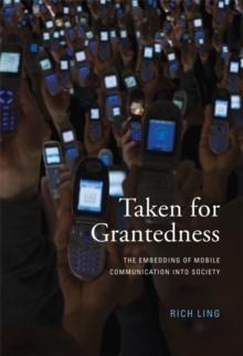 Taken for Grantedness : The Embedding of Mobile Communication into Society