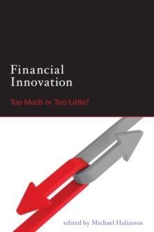 Financial Innovation : Too Much or Too Little?