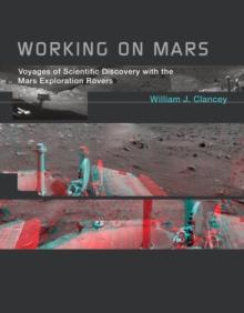 Working on Mars : Voyages of Scientific Discovery with the Mars Exploration Rovers