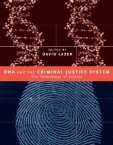 DNA and the Criminal Justice System : The Technology of Justice