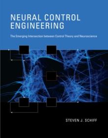 Neural Control Engineering : The Emerging Intersection between Control Theory and Neuroscience