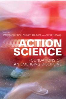 Action Science : Foundations of an Emerging Discipline