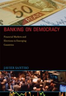 Banking on Democracy : Financial Markets and Elections in Emerging Countries