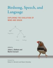 Birdsong, Speech, and Language : Exploring the Evolution of Mind and Brain