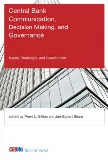 Central Bank Communication, Decision Making, and Governance : Issues, Challenges, and Case Studies