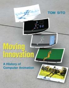 Moving Innovation : A History of Computer Animation