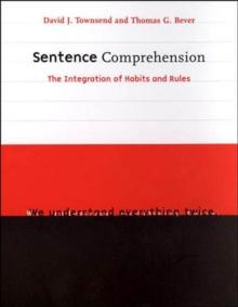 Sentence Comprehension : The Integration of Habits and Rules