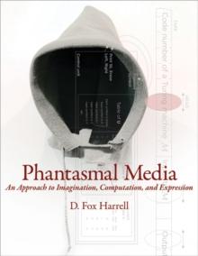 Phantasmal Media : An Approach to Imagination, Computation, and Expression