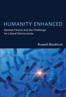 Humanity Enhanced : Genetic Choice and the Challenge for Liberal Democracies