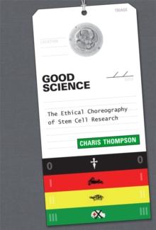 Good Science : The Ethical Choreography of Stem Cell Research