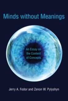 Minds without Meanings : An Essay on the Content of Concepts