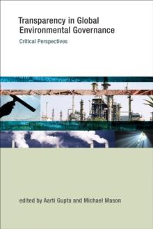 Transparency in Global Environmental Governance : Critical Perspectives