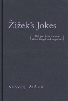 Zizek's Jokes : (Did you hear the one about Hegel and negation?)