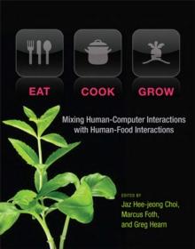 Eat, Cook, Grow : Mixing Human-Computer Interactions with Human-Food Interactions