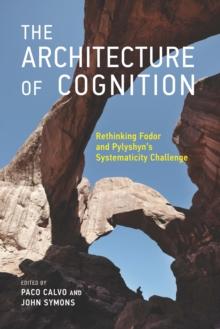 The Architecture of Cognition : Rethinking Fodor and Pylyshyn's Systematicity Challenge