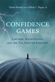 Confidence Games : Lawyers, Accountants, and the Tax Shelter Industry