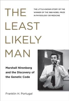 The Least Likely Man : Marshall Nirenberg and the Discovery of the Genetic Code