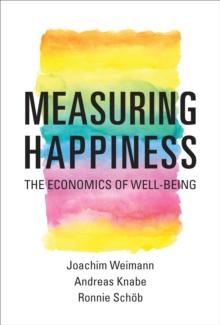 Measuring Happiness : The Economics of Well-Being