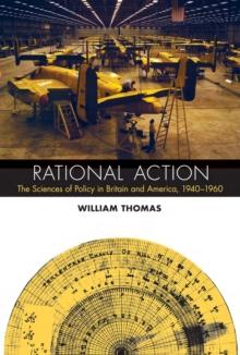 Rational Action : The Sciences of Policy in Britain and America, 1940-1960