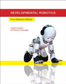 Developmental Robotics : From Babies to Robots