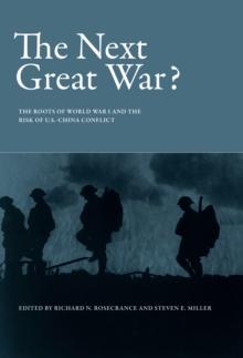 The Next Great War? : The Roots of World War I and the Risk of U.S.-China Conflict