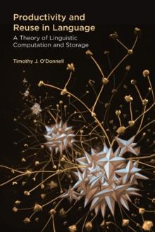 Productivity and Reuse in Language : A Theory of Linguistic Computation and Storage