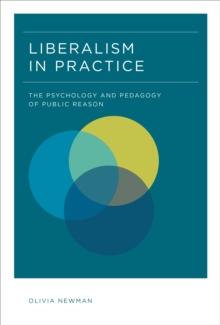 Liberalism in Practice : The Psychology and Pedagogy of Public Reason