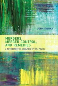 Mergers, Merger Control, and Remedies : A Retrospective Analysis of U.S. Policy