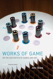 Works of Game : On the Aesthetics of Games and Art