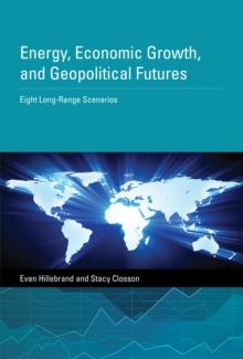 Energy, Economic Growth, and Geopolitical Futures : Eight Long-Range Scenarios