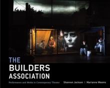 The Builders Association : Performance and Media in Contemporary Theater