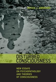 Disturbed Consciousness : New Essays on Psychopathology and Theories of Consciousness