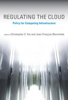 Regulating the Cloud : Policy for Computing Infrastructure