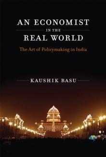 An Economist in the Real World : The Art of Policymaking in India