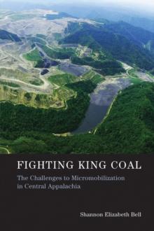 Fighting King Coal : The Challenges to Micromobilization in Central Appalachia