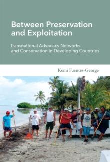 Between Preservation and Exploitation : Transnational Advocacy Networks and Conservation in Developing Countries