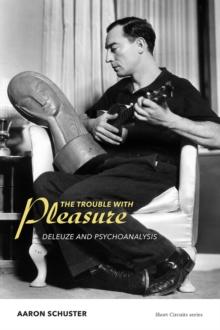 The Trouble with Pleasure : Deleuze and Psychoanalysis