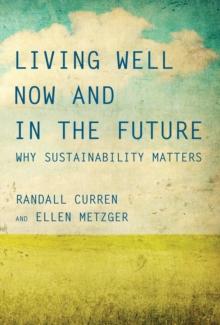 Living Well Now and in the Future : Why Sustainability Matters