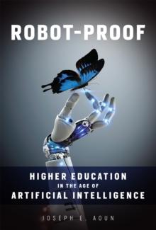 Robot-Proof : Higher Education in the Age of Artificial Intelligence