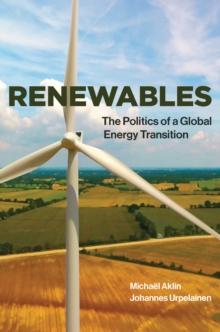 Renewables : The Politics of a Global Energy Transition