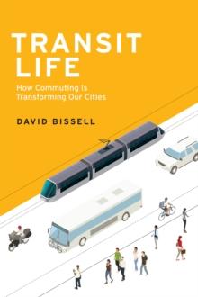 Transit Life : How Commuting Is Transforming Our Cities