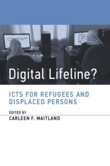 Digital Lifeline? : ICTs for Refugees and Displaced Persons