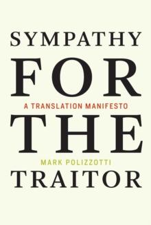 Sympathy for the Traitor : A Translation Manifesto