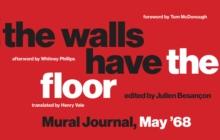 The Walls Have the Floor : Mural Journal, May '68